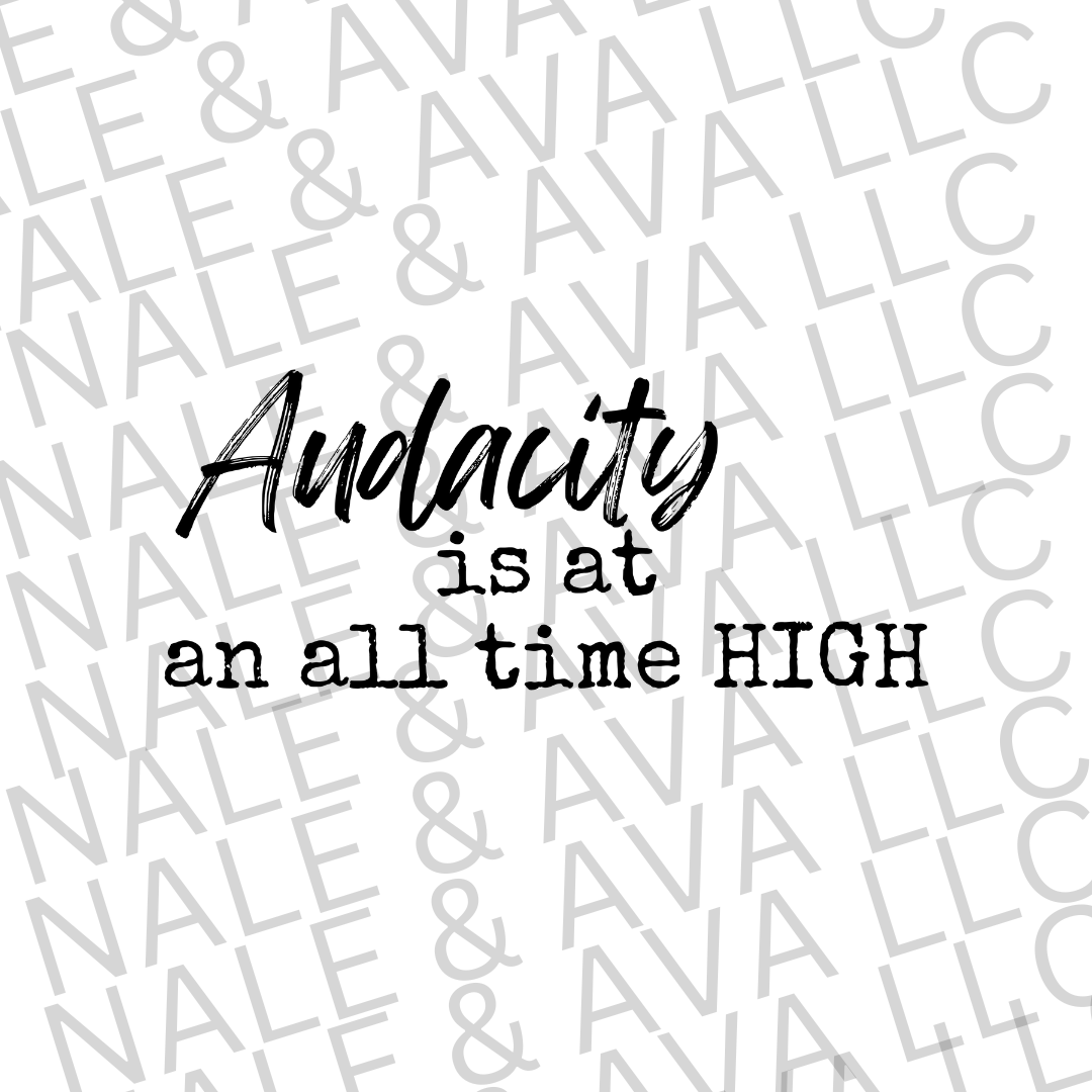 Audacity is at an all time High Screen Print Transfer front side