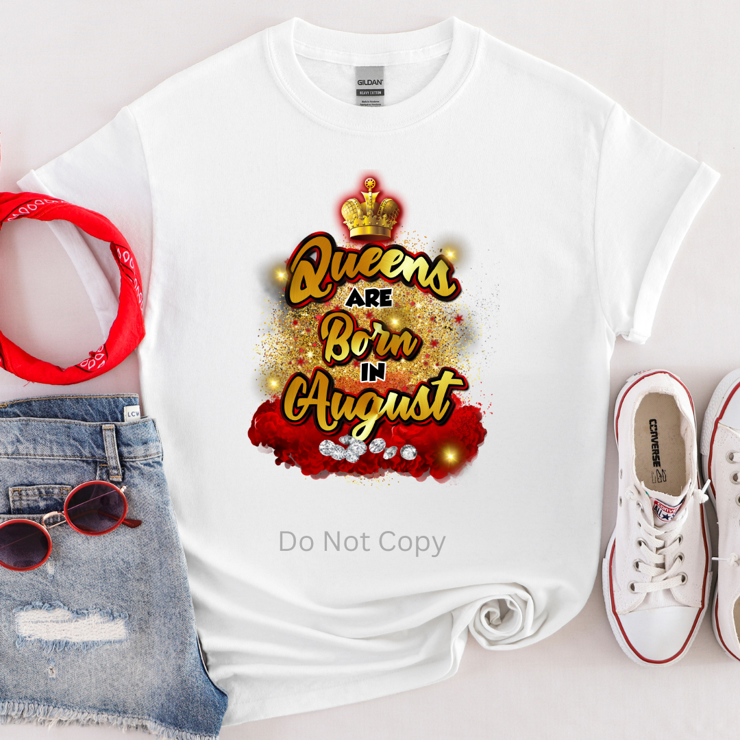 Queens Are Born In August Red DTF (direct to film) Print on a Tshirt