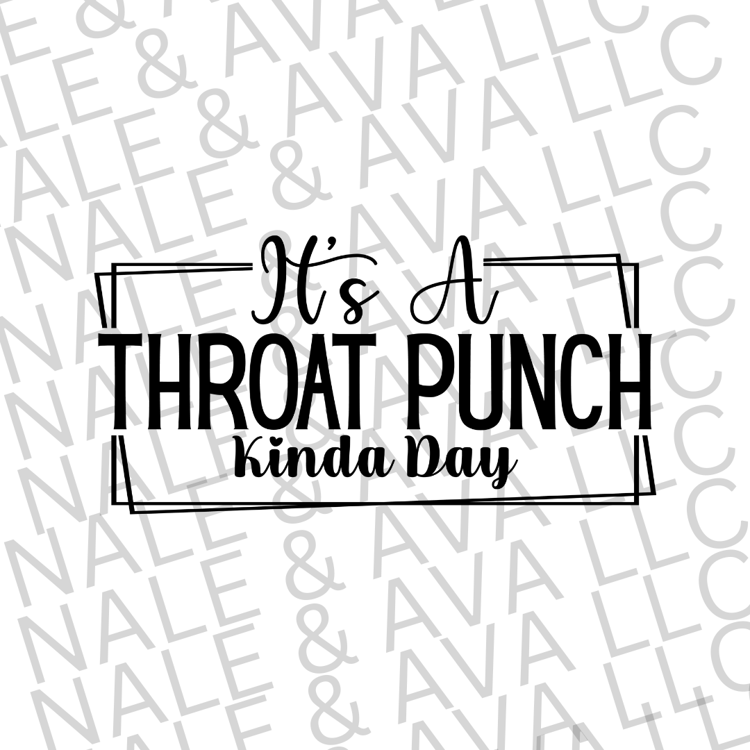 It's A Throat Punch Kinda Day Screen Print Transfer front side