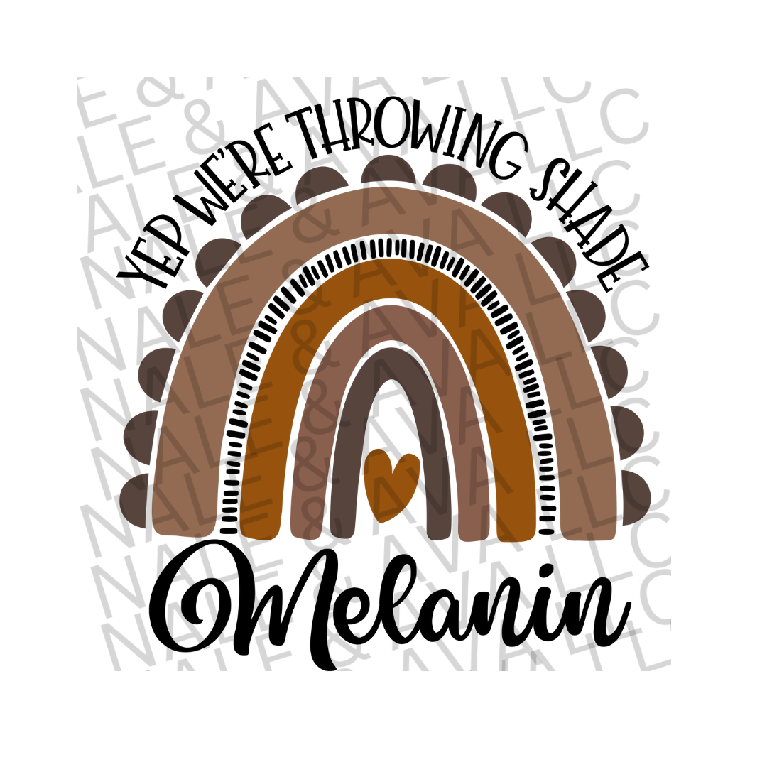 Yep We're Throwin Shade Melanin DTF (direct to film) print front side