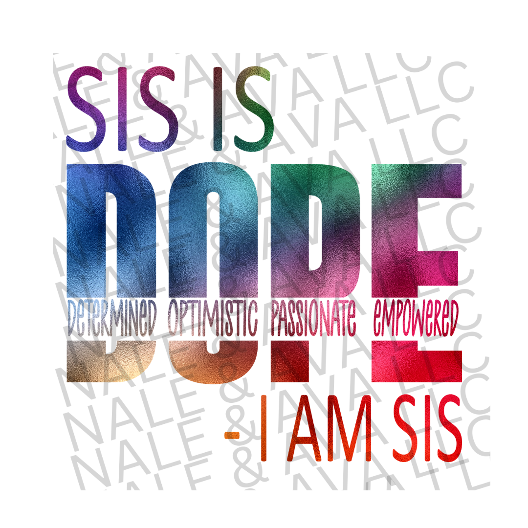 Sis is Dope DTF (direct to film ) print front side