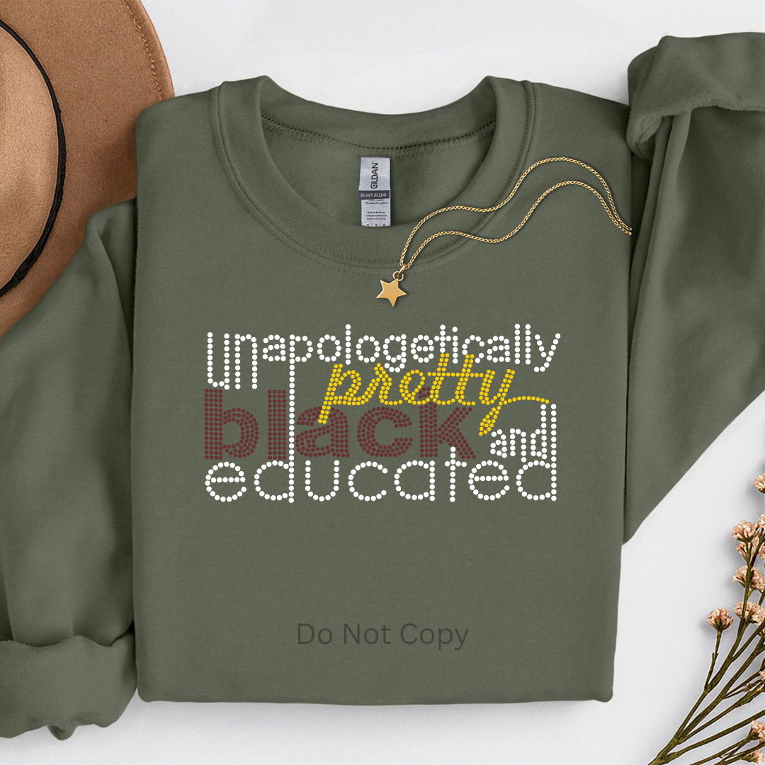 Unapologetically Pretty Black & Educated Rhinestone Transfer on a green sweatshirt