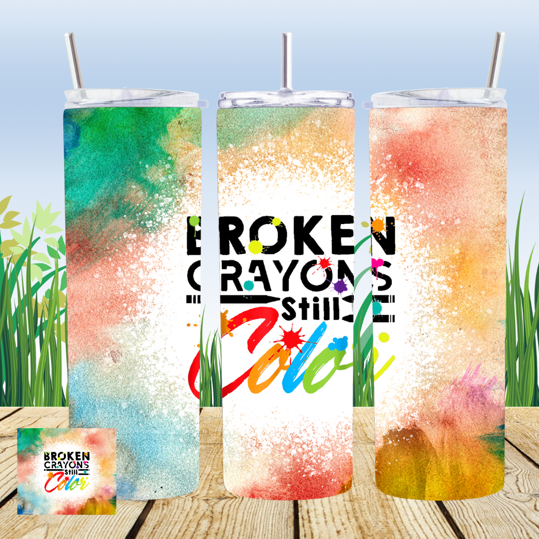 Broken Crayons Still Color 20oz Tumbler Sublimation Transfer ONLY - This is NOT a Tumbler