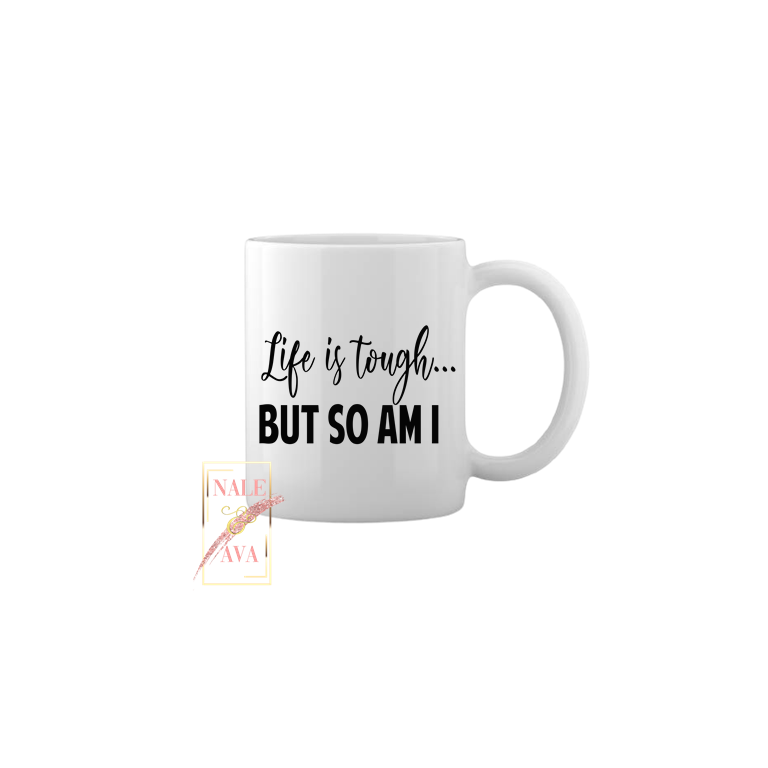 Life Is Tough Mug