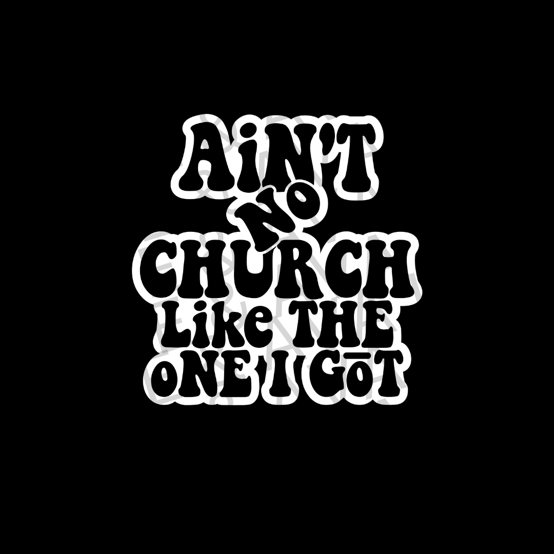 Ain't No Church White Screen Print Transfer front side