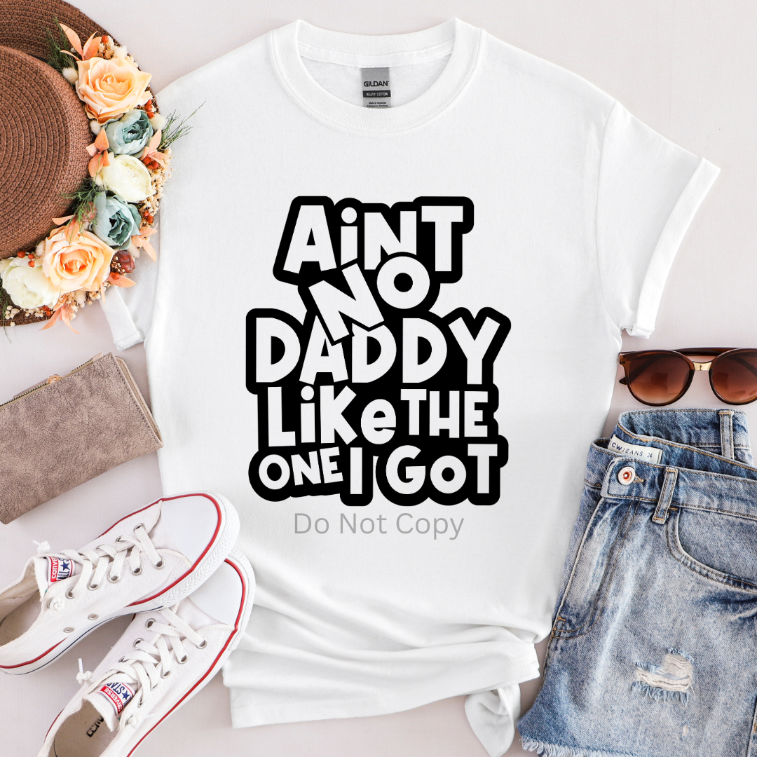 Ain't No Daddy Screen Print Transfer on a tshirt front side