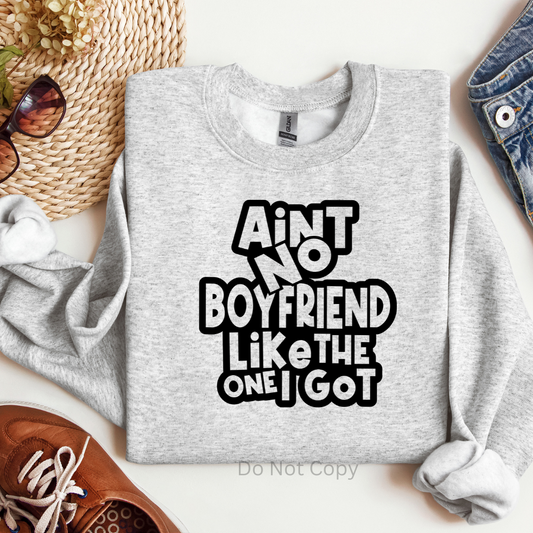 Ain't No Boyfriend Like The One I Got Screen Print Transfer on a tshirt front side