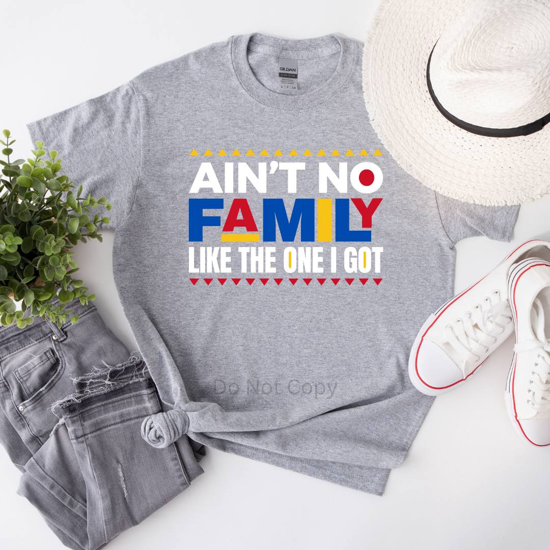 Ain't No Family Like The One I Got White DTF Transfer on a tshirt front side