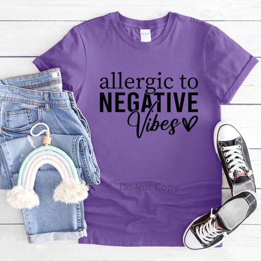 Allergic to Negative Vibes Screen Print Transfer on a tshirt front side
