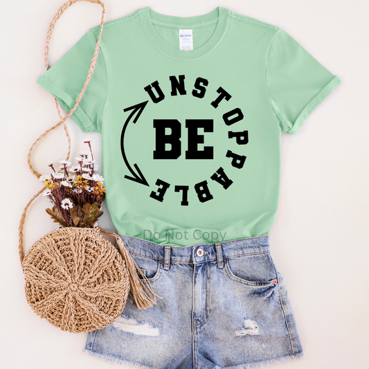 Be Unstoppable Screen Print Transfer on a tshirt