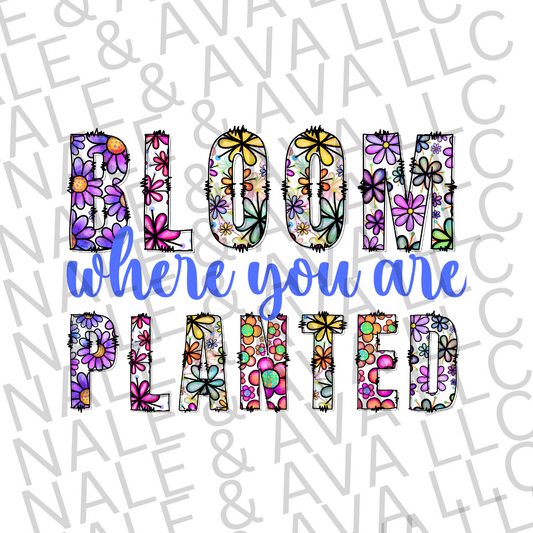 Bloom Where You Are Planted Digital PNG File