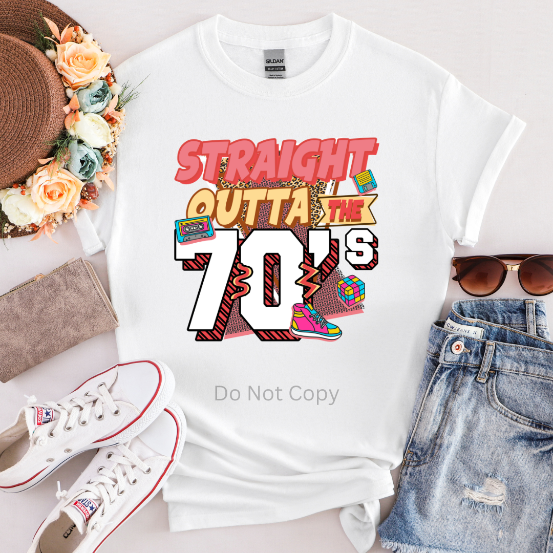 Straight Outta the 70's DTF (direct to film) print on a tshirt
