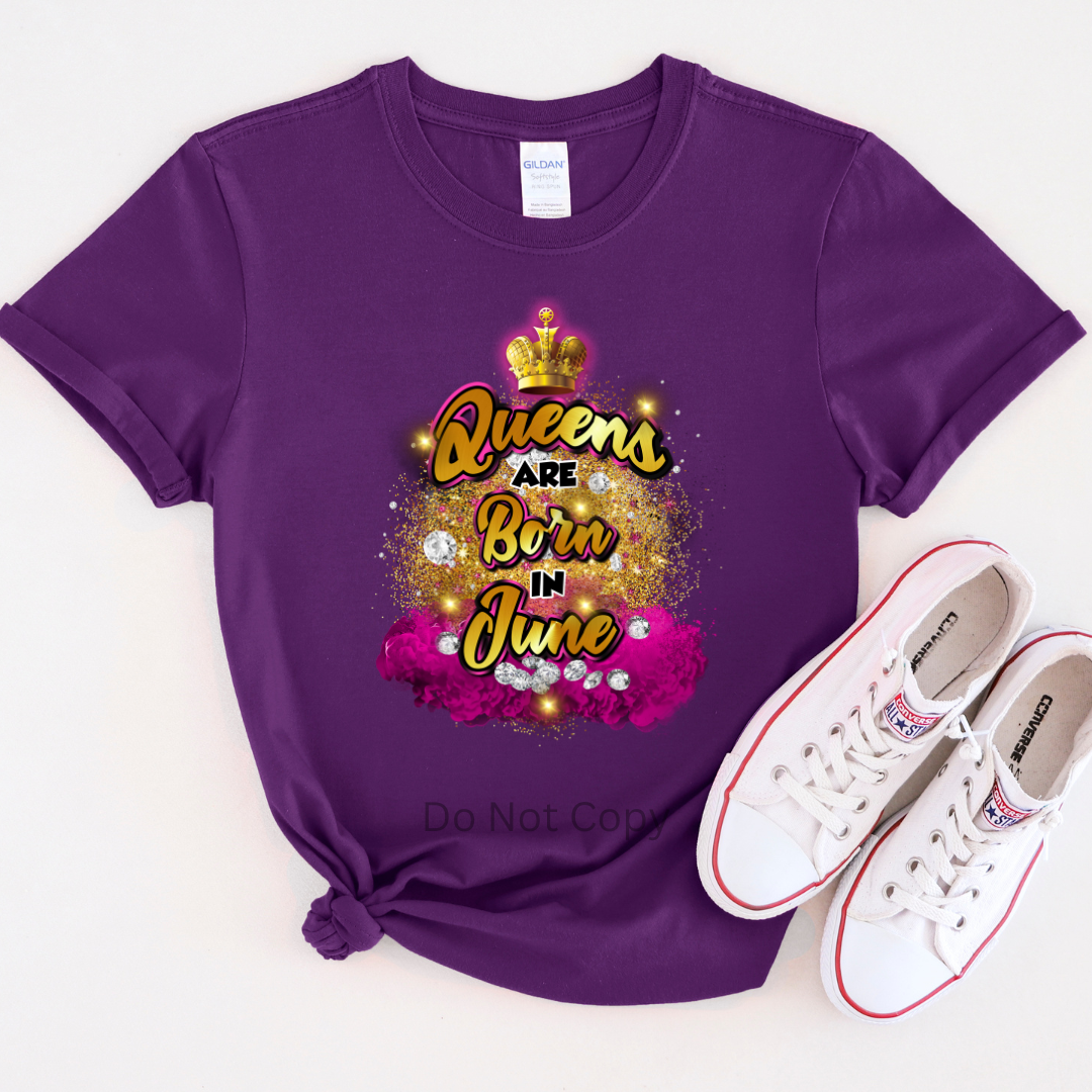 Queens Are Born In June DTF Transfer ONLY - This is NOT a T Shirt