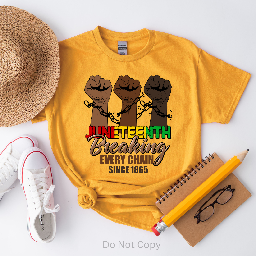 Juneteenth Breaking Every Chain DTF (direct to film) print on a tshirt