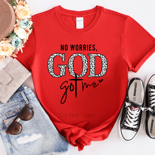 No Worries God Got Me Screen Print Transfer on a tshirt