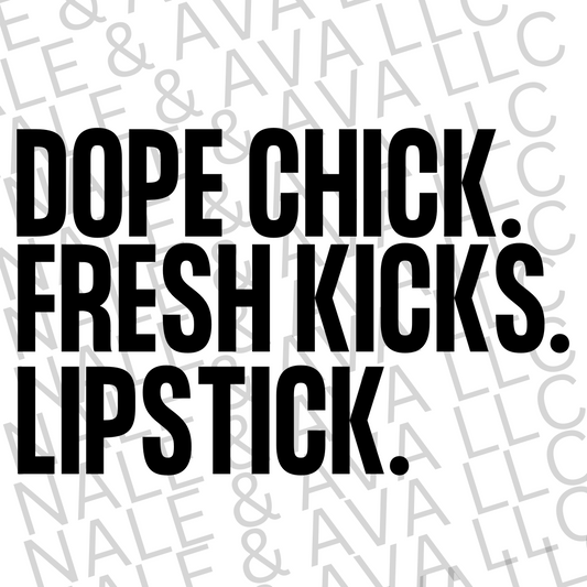 Text 'Dope Chick. Fresh Kicks. Lipstick.' on a white background with a brand name watermark.