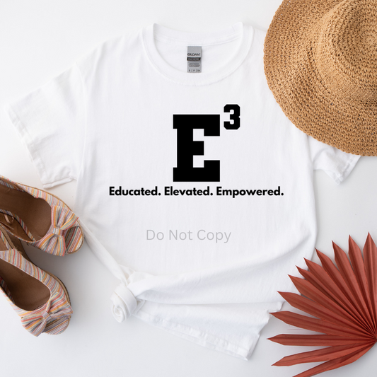 E3 Educated Elevated Empowered Screen Print Transfer on a tshirt