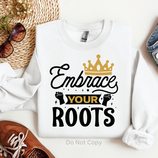 Embrace Your Roots DTF (direct to film) Transfer Front Side