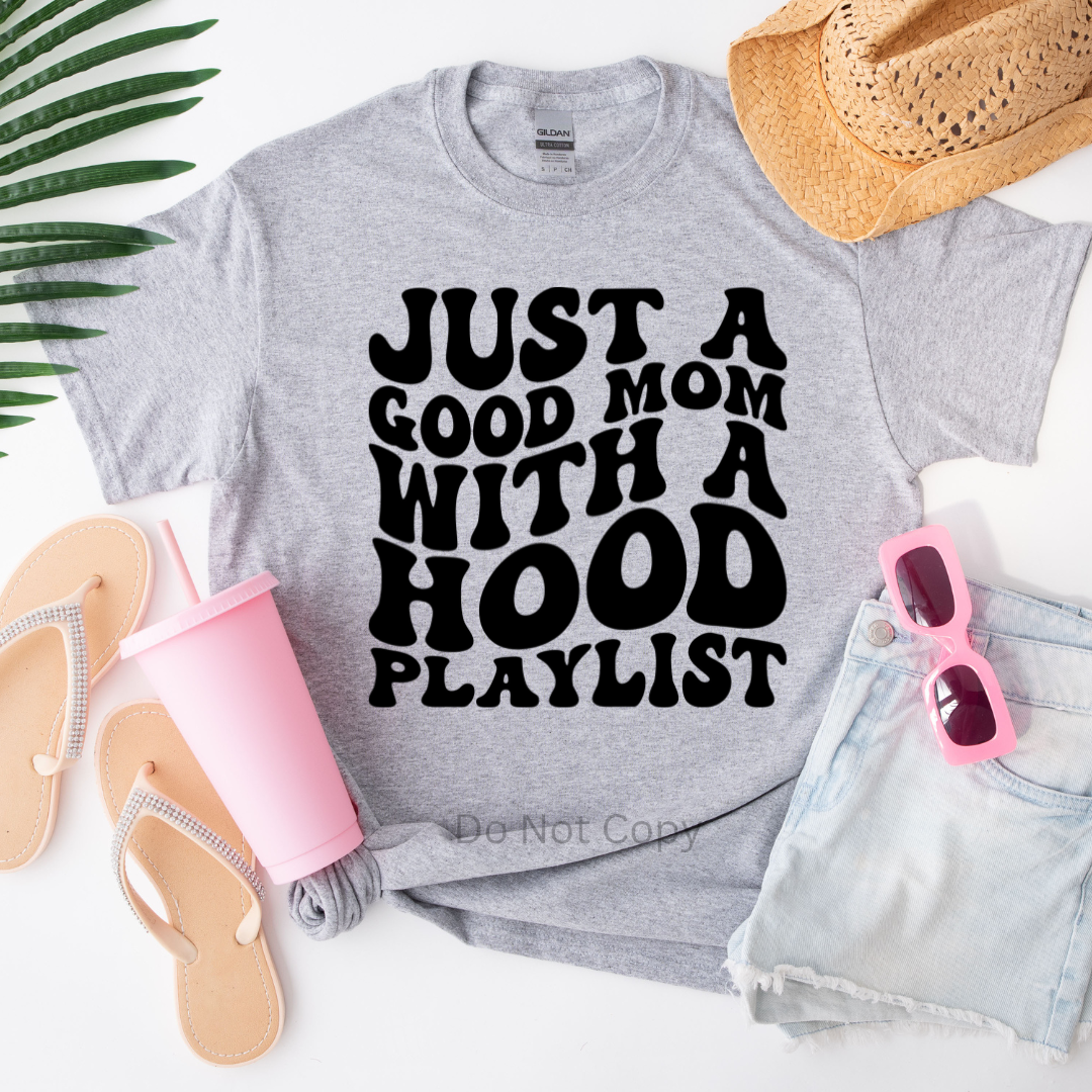 Good Mom Hood Playlist Screen Print Transfer on a tshirt