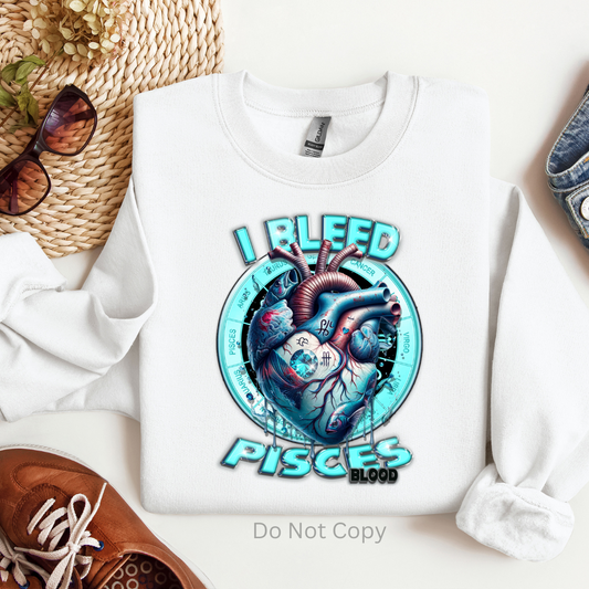 I Bleed Pisces DTf (direct to film) Print on a Tshirt
