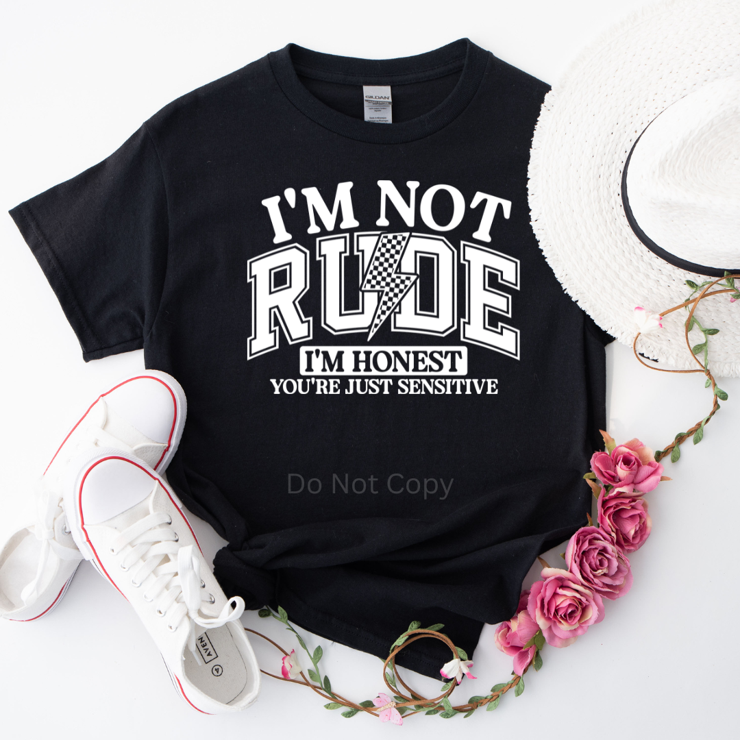 I'm Not Rude Screen Print Transfer on a tshirt front side