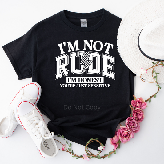 I'm Not Rude Screen Print Transfer on a tshirt front side