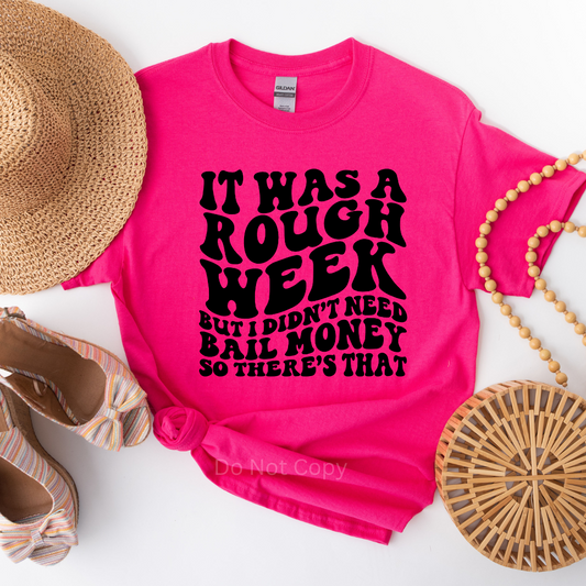 It Was A Rough Week Screen Print Transfer on a tshirt