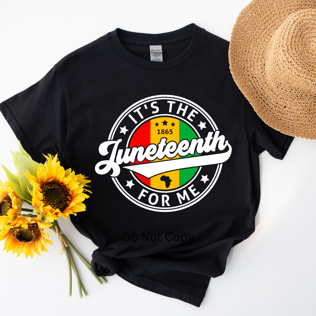It's The Juneteenth For Me DTF Transfer White on a tshirt front side