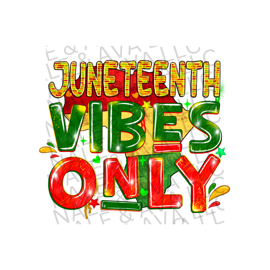 Juneteenth Vibes Only DTF (direct to film) print front side