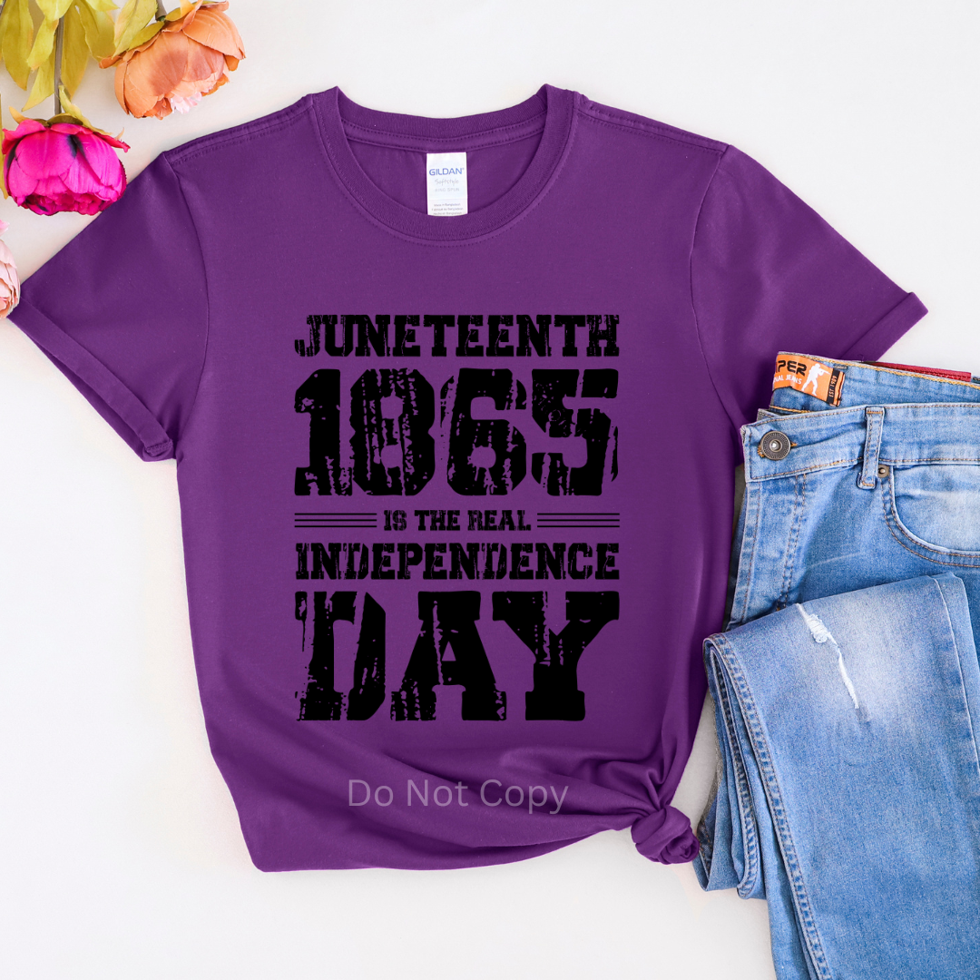 Juneteenth 1865 Is The Real Independence Day Screen Print Transfer on a tshirt front side