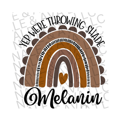 Yep We're Throwin Shade Melanin DTF (direct to film) print front side