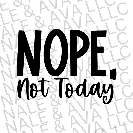 Nope Not Today Screen Print Transfer front side