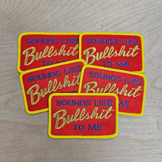 Sounds Like Bullshit To Me Hat Patch