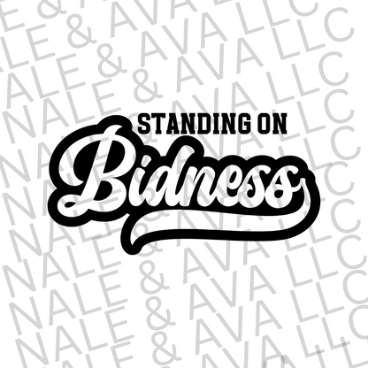 Standing on Bidness Screen Print Transfer Black