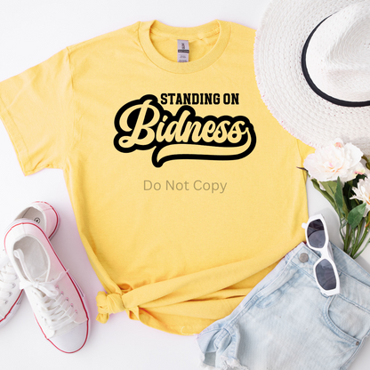 Standing on Bidness Screen Print Transfer Black on a tshirt