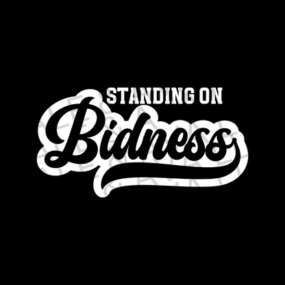 Standing on Bidness Screen Print Transfer White