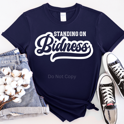 Standing on Bidness Screen Print Transfer White on a tshirt
