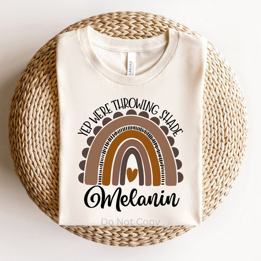 Yep We're Throwin Shade Melanin DTF (direct to film) print on a tshirt