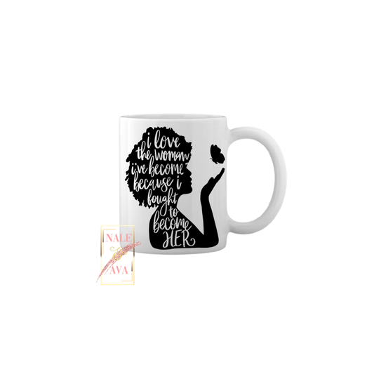 I Love The Woman I've Become Mug