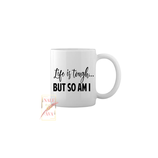 Life Is Tough Mug