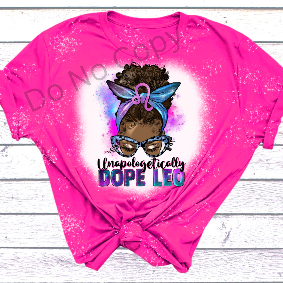 Unapologetically Dope Leo DTF Transfer on a tshirt front side